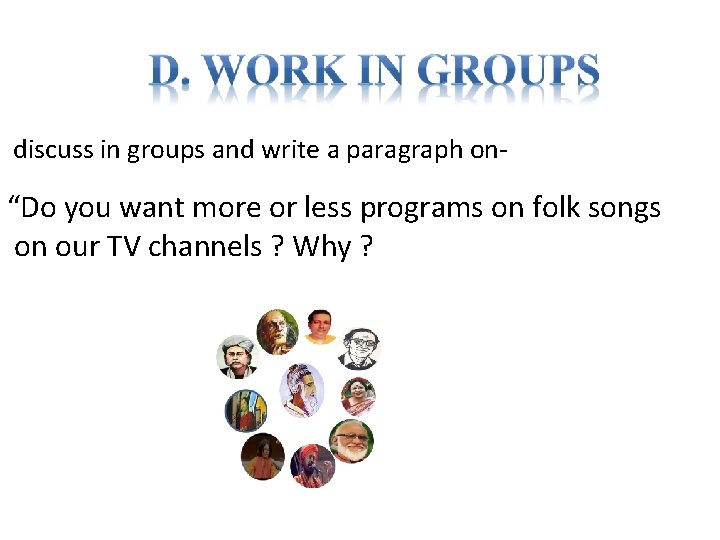 discuss in groups and write a paragraph on- “Do you want more or less