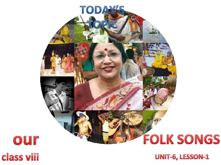 our class viii FOLK SONGS UNIT-6, LESSON-1 