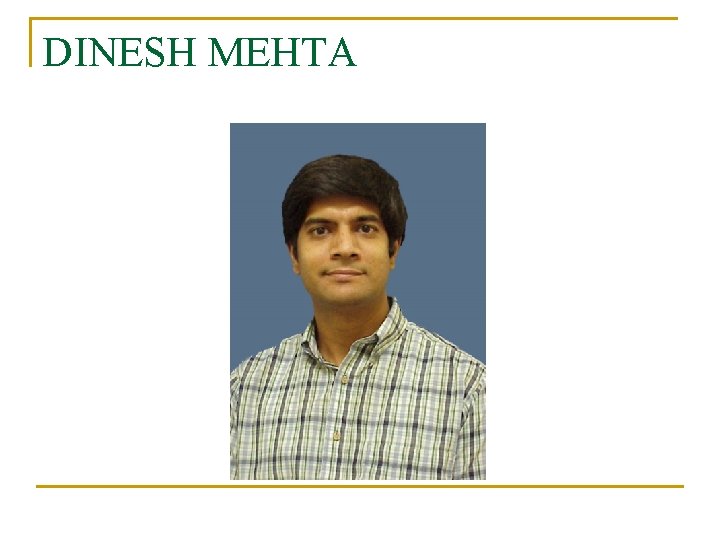 DINESH MEHTA DINESH MEHTA
