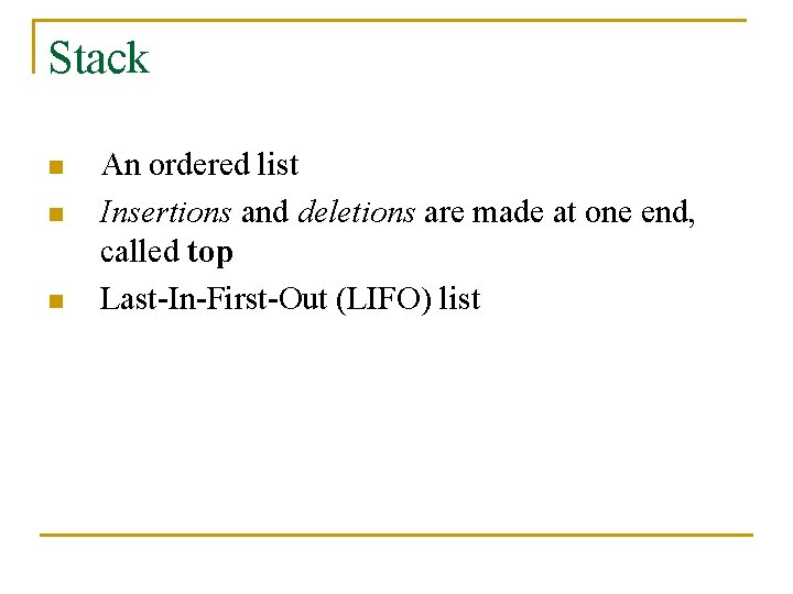 Stack n n n An ordered list Insertions and deletions are made at one Stack n n n An ordered list Insertions and deletions are made at one