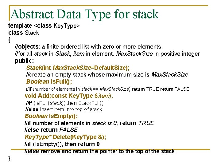 Abstract Data Type for stack template <class Key. Type> class Stack { //objects: a Abstract Data Type for stack template <class Key. Type> class Stack { //objects: a