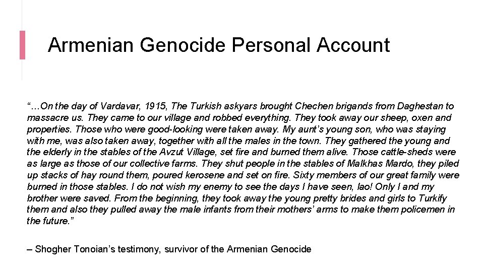 Armenian Genocide Personal Account “…On the day of Vardavar, 1915, The Turkish askyars brought