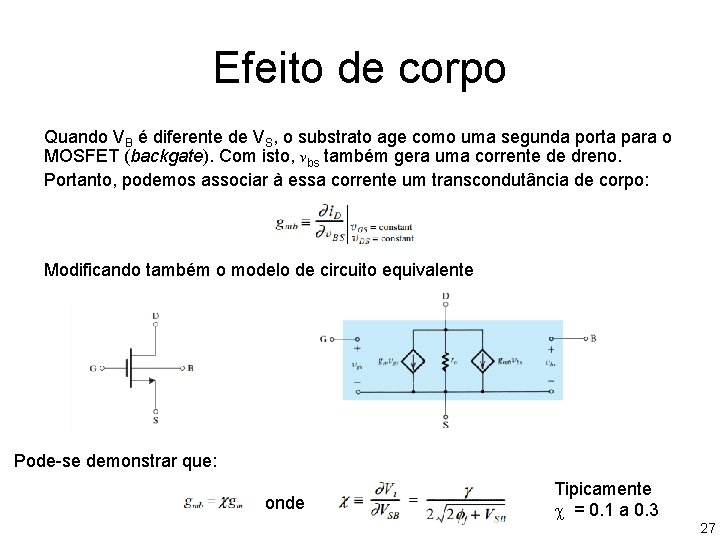 Efeito de corpo Quando VB é diferente de VS, o substrato age como uma Efeito de corpo Quando VB é diferente de VS, o substrato age como uma