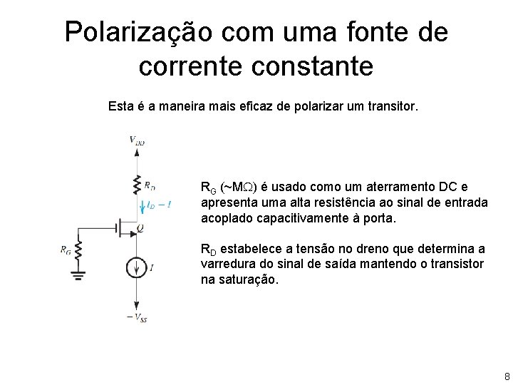 Polarização com uma fonte de corrente constante Esta é a maneira mais eficaz de Polarização com uma fonte de corrente constante Esta é a maneira mais eficaz de