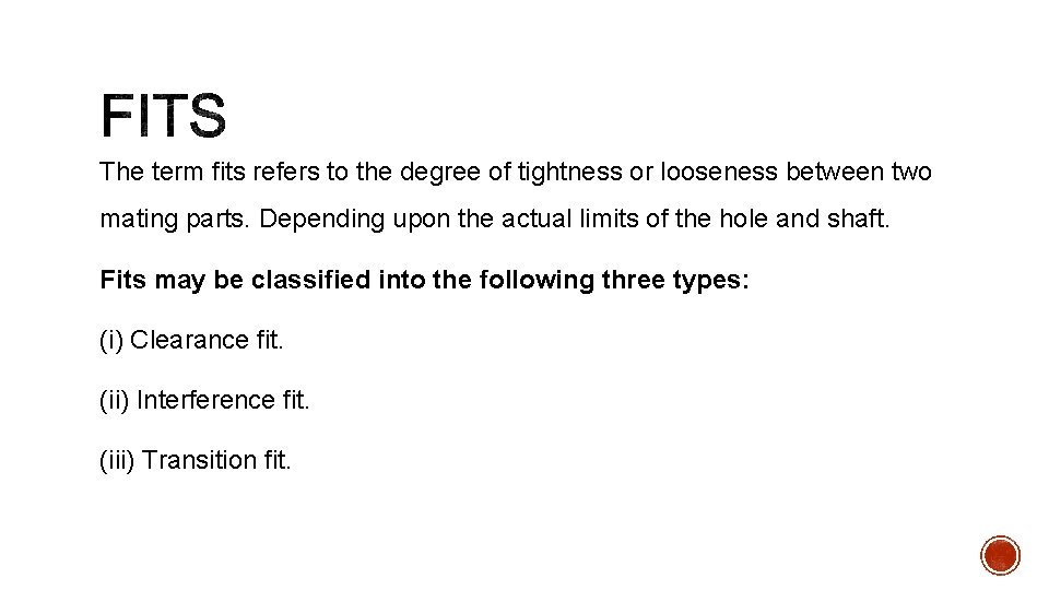 The term fits refers to the degree of tightness or looseness between two mating