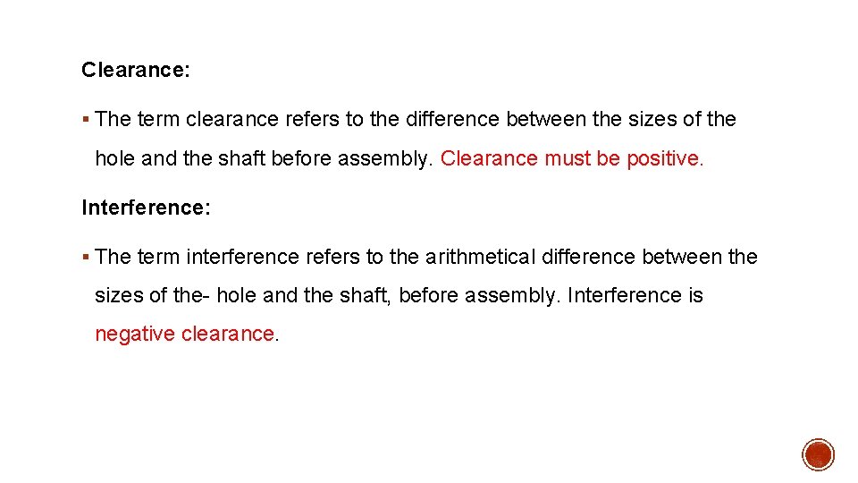 Clearance: § The term clearance refers to the difference between the sizes of the