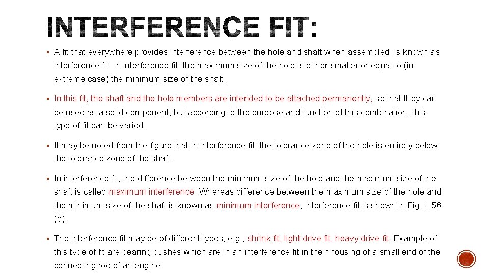 § A fit that everywhere provides interference between the hole and shaft when assembled,