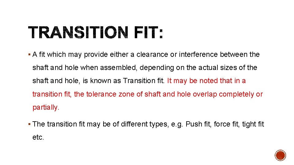 § A fit which may provide either a clearance or interference between the shaft