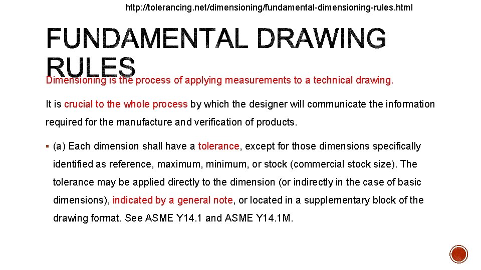 http: //tolerancing. net/dimensioning/fundamental-dimensioning-rules. html Dimensioning is the process of applying measurements to a technical