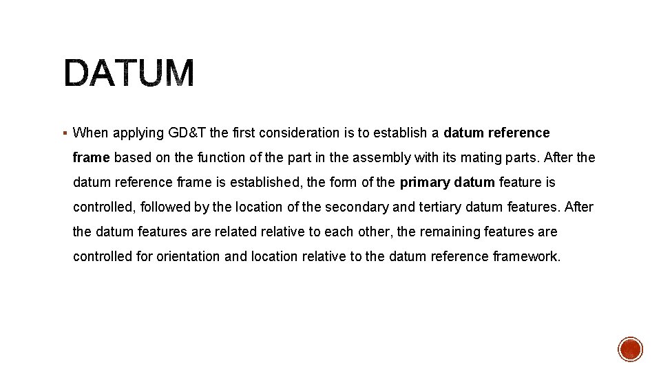 § When applying GD&T the first consideration is to establish a datum reference frame