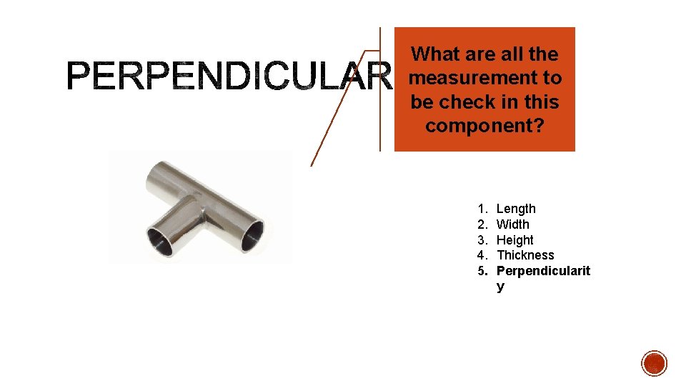 What are all the measurement to be check in this component? 1. 2. 3.