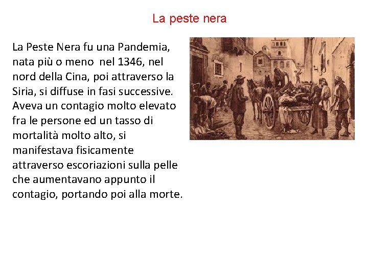 La peste nera La Peste Nera fu una Pandemia, nata più o meno nel