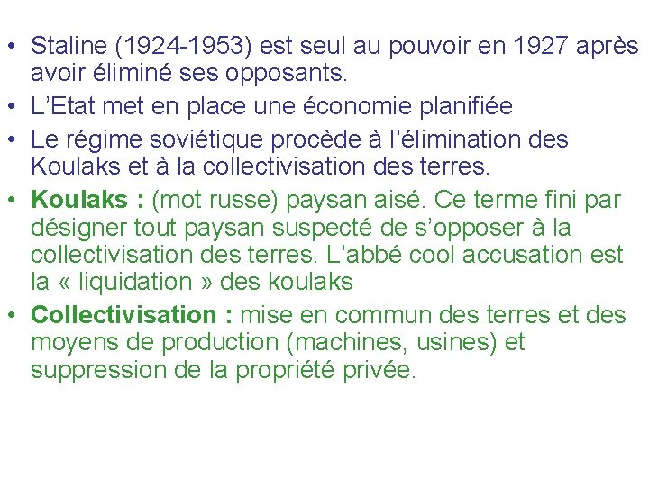  • Staline (1924 -1953) est seul au pouvoir en 1927 après avoir éliminé