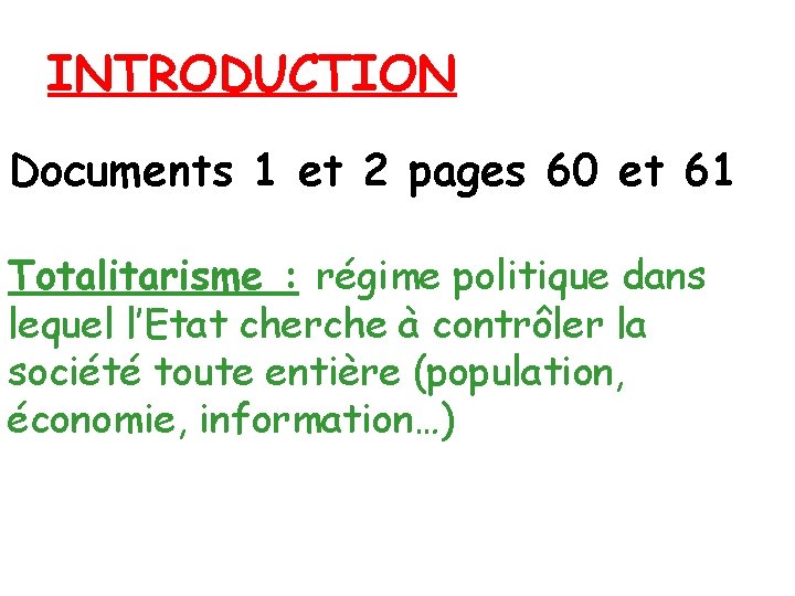 INTRODUCTION Documents 1 et 2 pages 60 et 61 Totalitarisme : régime politique dans