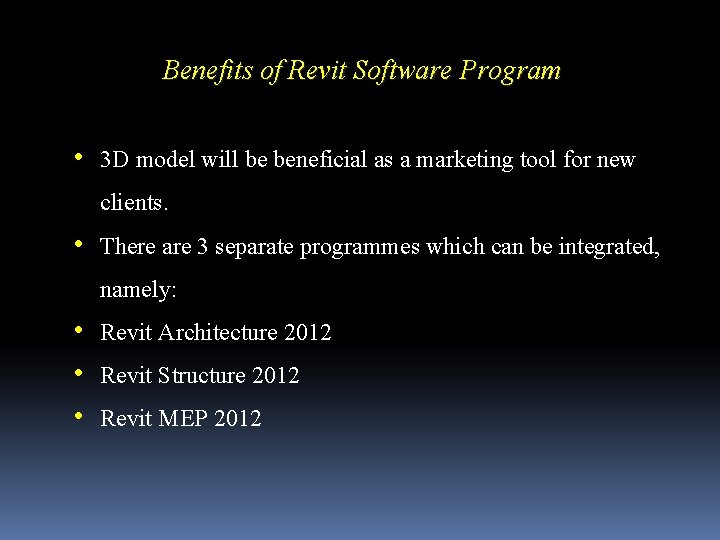 Benefits of Revit Software Program • 3 D model will be beneficial as a