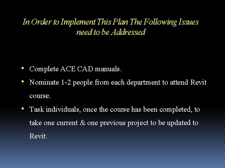 In Order to Implement This Plan The Following Issues need to be Addressed •