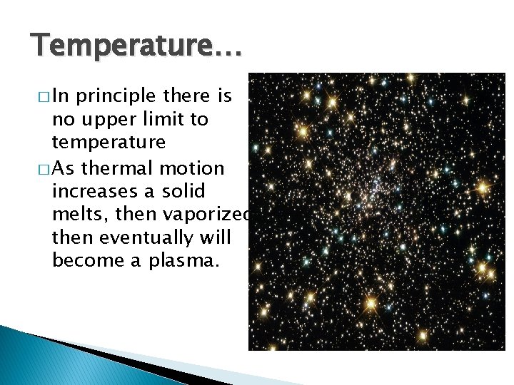 Temperature… � In principle there is no upper limit to temperature � As thermal