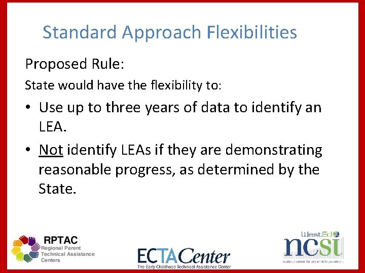 Standard Approach Flexibilities Proposed Rule: State would have the flexibility to: • Use up