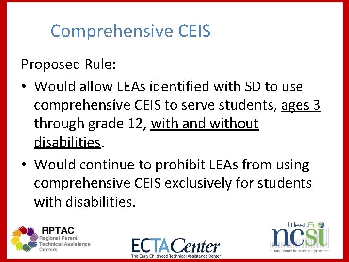 Comprehensive CEIS Proposed Rule: • Would allow LEAs identified with SD to use comprehensive