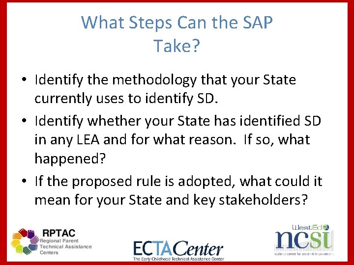 What Steps Can the SAP Take? • Identify the methodology that your State currently