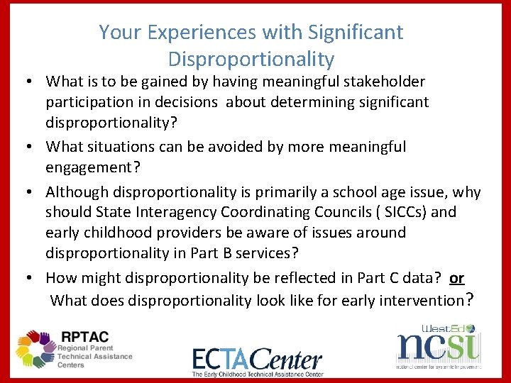 Your Experiences with Significant Disproportionality • What is to be gained by having meaningful