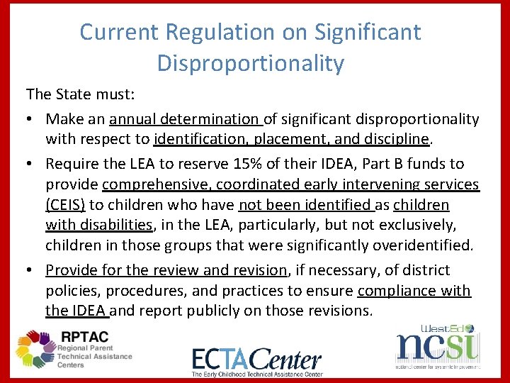 Current Regulation on Significant Disproportionality The State must: • Make an annual determination of
