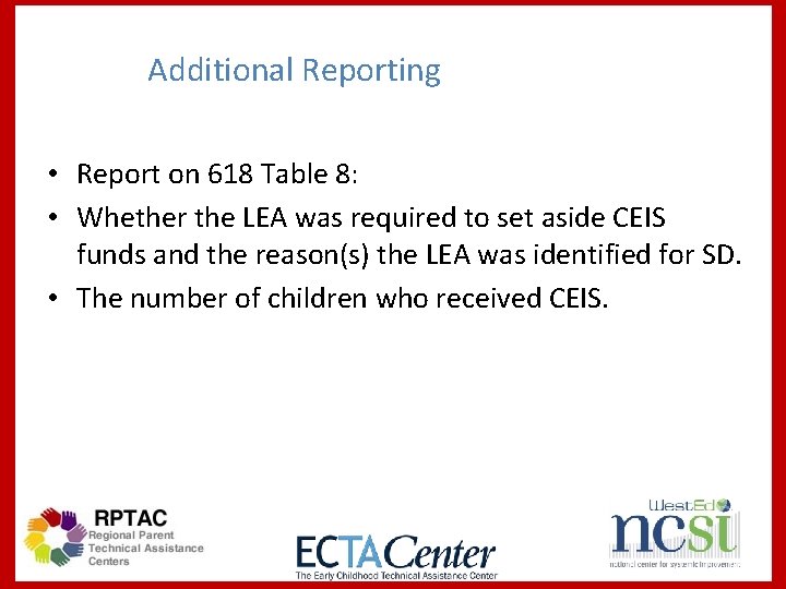 Additional Reporting • Report on 618 Table 8: • Whether the LEA was required