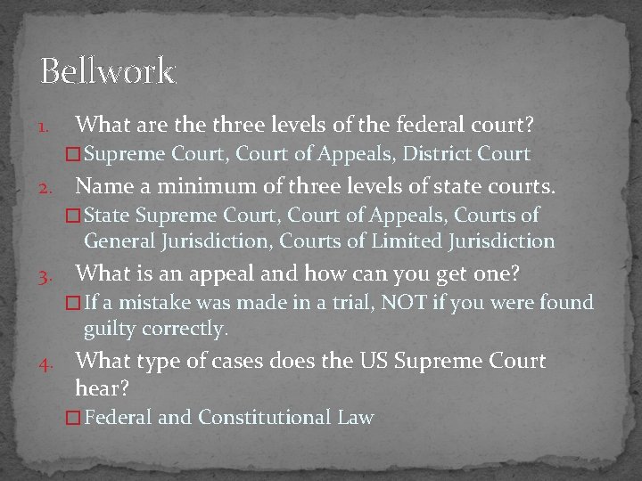 Bellwork 1. What are three levels of the federal court? � Supreme Court, Court