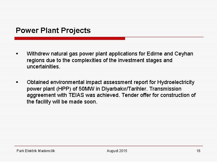 Power Plant Projects § Withdrew natural gas power plant applications for Edirne and Ceyhan