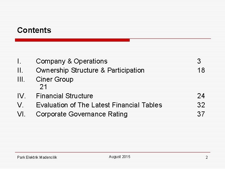 Contents I. III. IV. V. VI. Company & Operations Ownership Structure & Participation Ciner