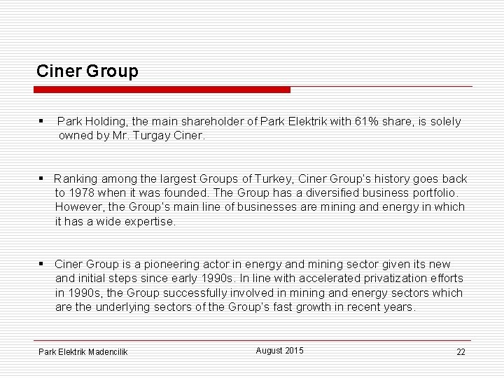 Ciner Group § Park Holding, the main shareholder of Park Elektrik with 61% share,
