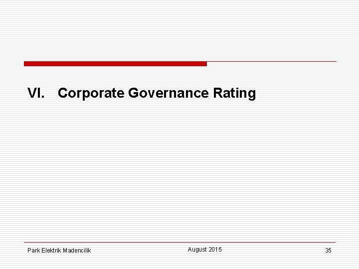 VI. Corporate Governance Rating Park Elektrik Madencilik August 2015 35 