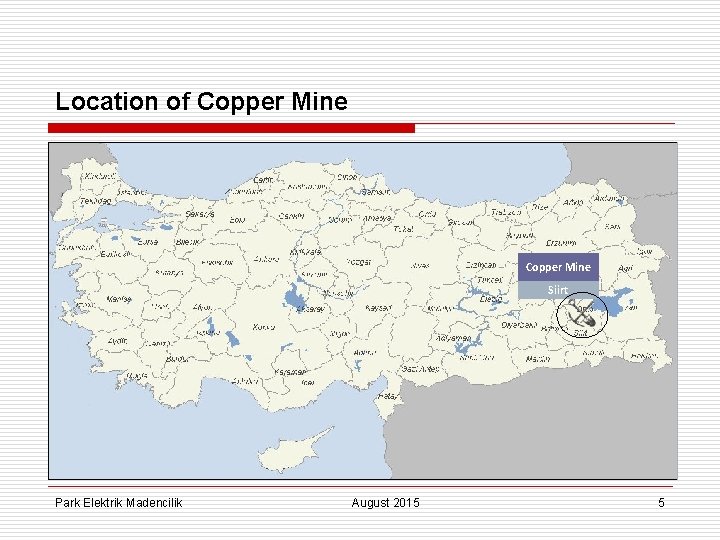 Location of Copper Mine Siirt Park Elektrik Madencilik August 2015 5 