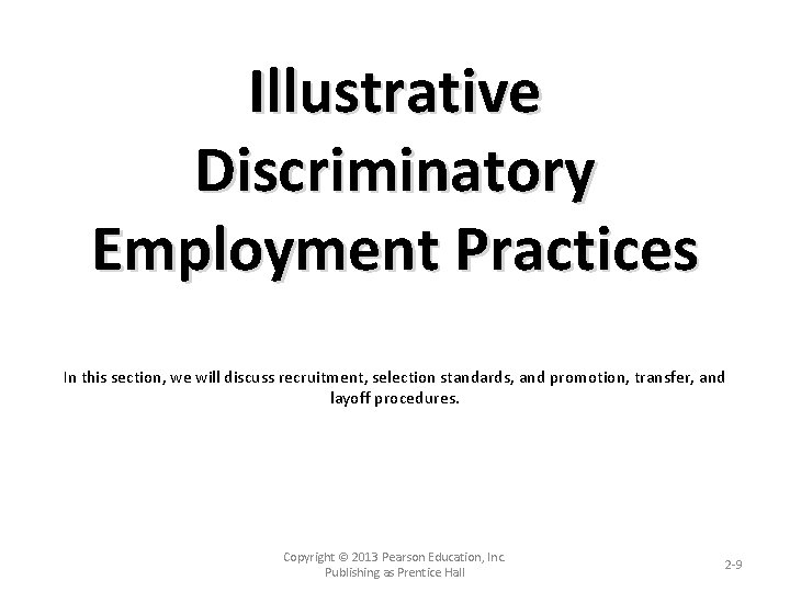 Illustrative Discriminatory Employment Practices In this section, we will discuss recruitment, selection standards, and