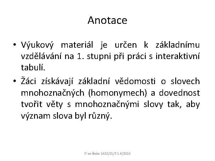 Anotace • Výukový materiál je určen k základnímu vzdělávání na 1. stupni při práci