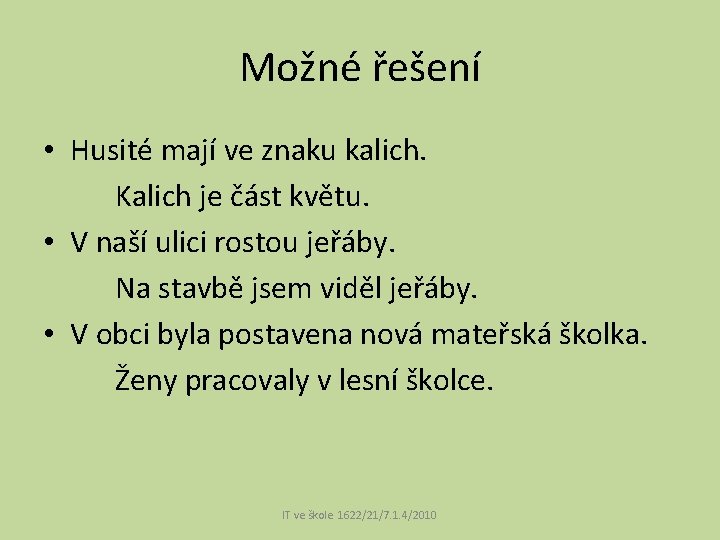 Možné řešení • Husité mají ve znaku kalich. Kalich je část květu. • V