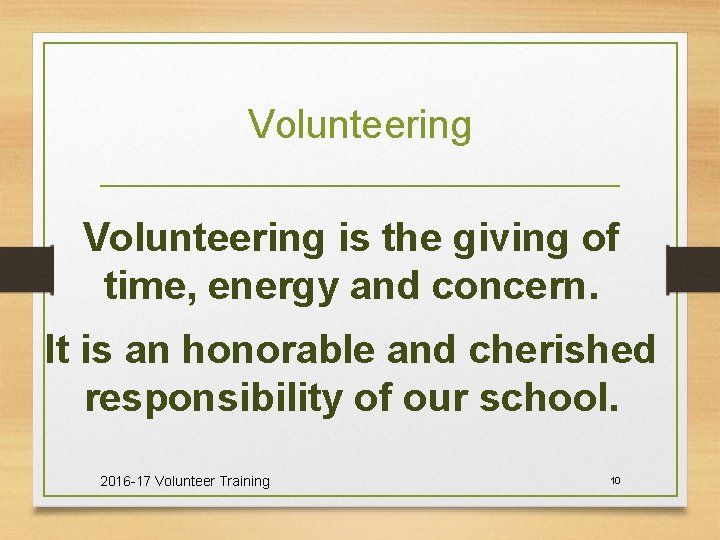 Volunteering is the giving of time, energy and concern. It is an honorable and