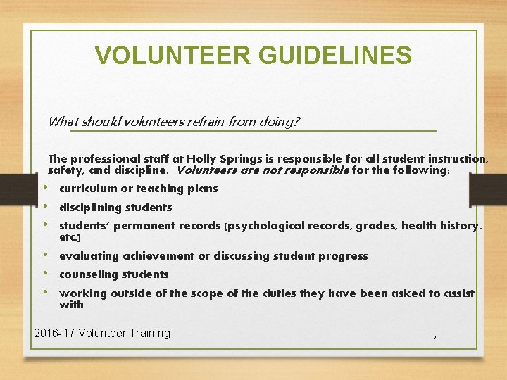 VOLUNTEER GUIDELINES What should volunteers refrain from doing? The professional staff at Holly Springs