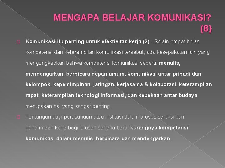 MENGAPA BELAJAR KOMUNIKASI? (8) � Komunikasi itu penting untuk efektivitas kerja (2) - Selain