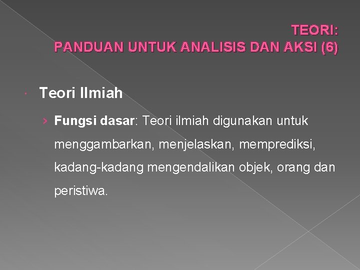 TEORI: PANDUAN UNTUK ANALISIS DAN AKSI (6) Teori Ilmiah › Fungsi dasar: Teori ilmiah