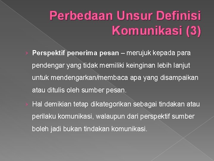 Perbedaan Unsur Definisi Komunikasi (3) › Perspektif penerima pesan – merujuk kepada para pendengar