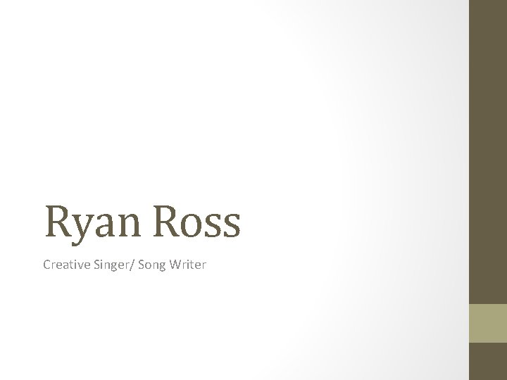 Ryan Ross Creative Singer/ Song Writer Ryan Ross Creative Singer/ Song Writer