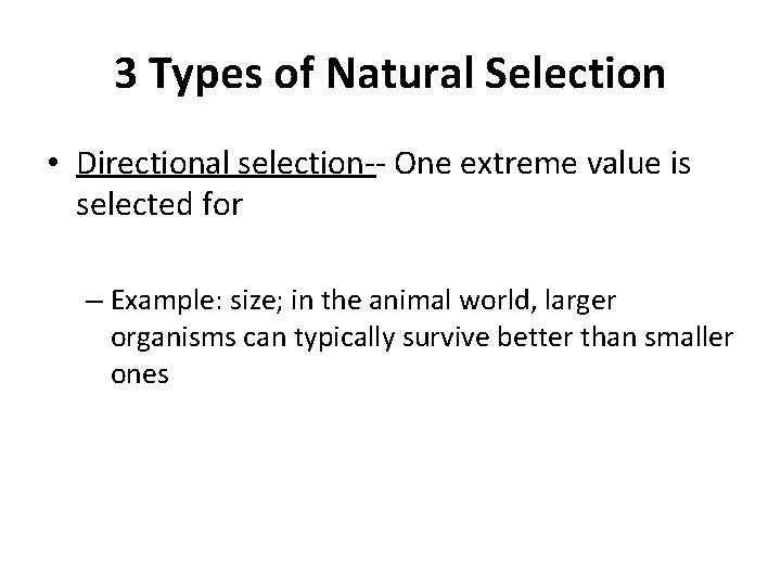 3 Types of Natural Selection • Directional selection-- One extreme value is selected for 3 Types of Natural Selection • Directional selection-- One extreme value is selected for
