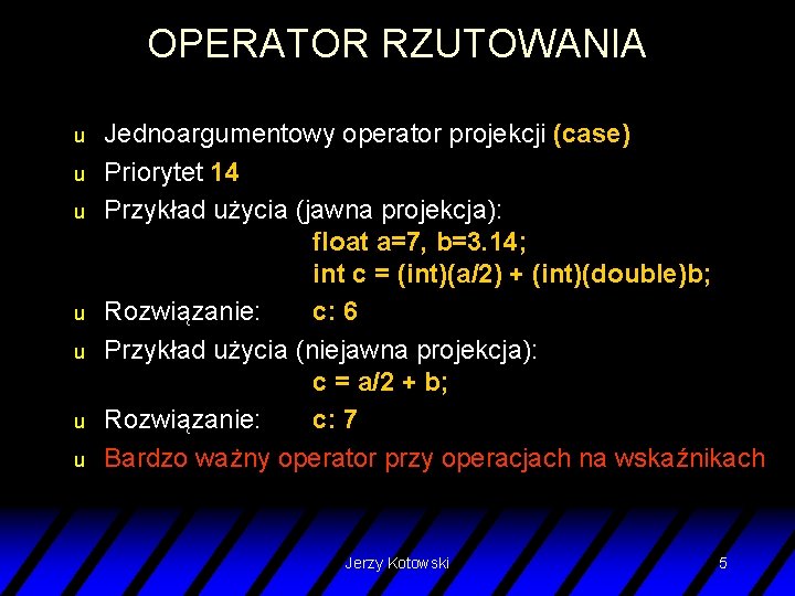 OPERATOR RZUTOWANIA u u u u Jednoargumentowy operator projekcji (case) Priorytet 14 Przykład użycia