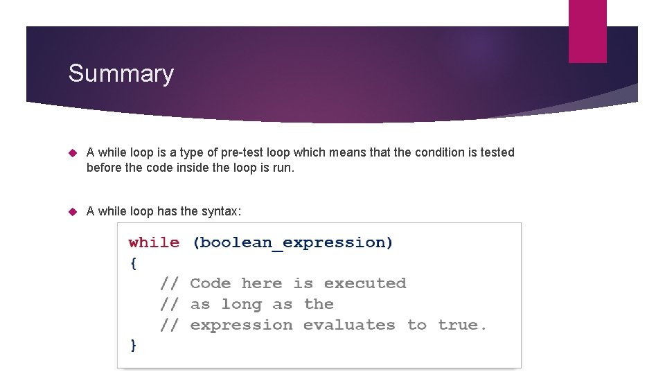 Summary A while loop is a type of pre-test loop which means that the