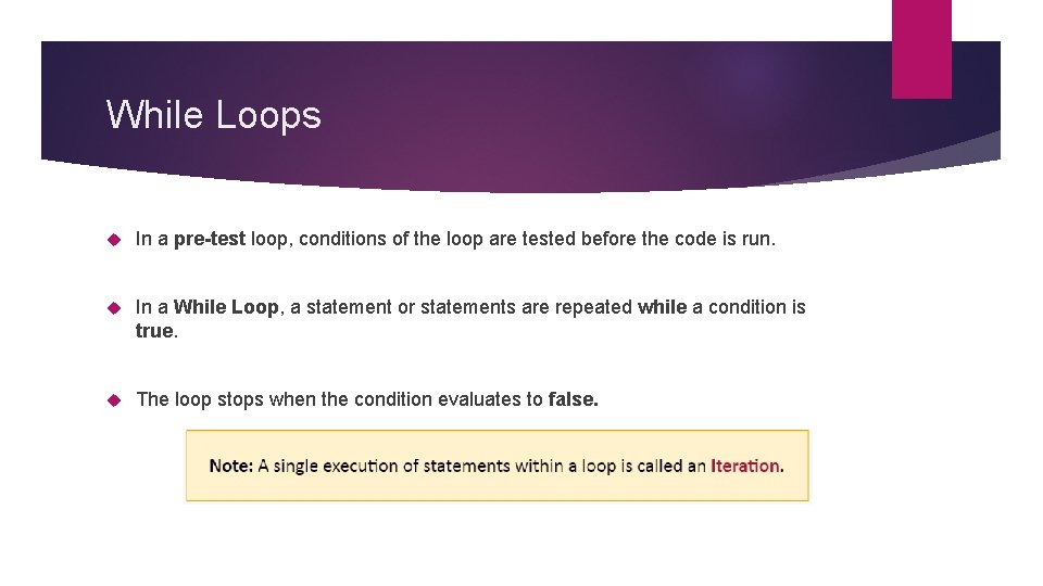 While Loops In a pre-test loop, conditions of the loop are tested before the