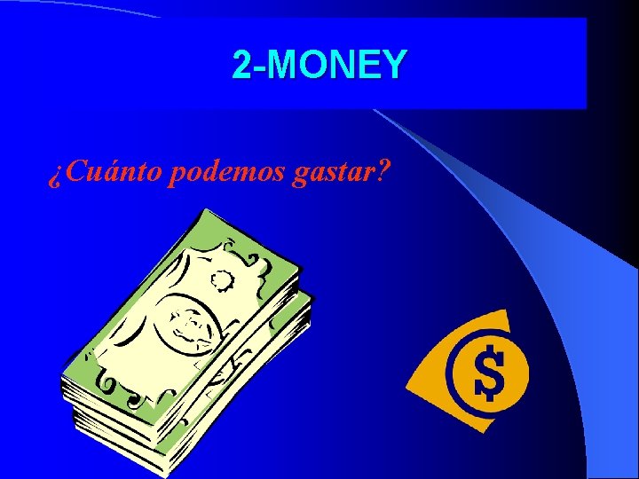 2 -MONEY ¿Cuánto podemos gastar? 