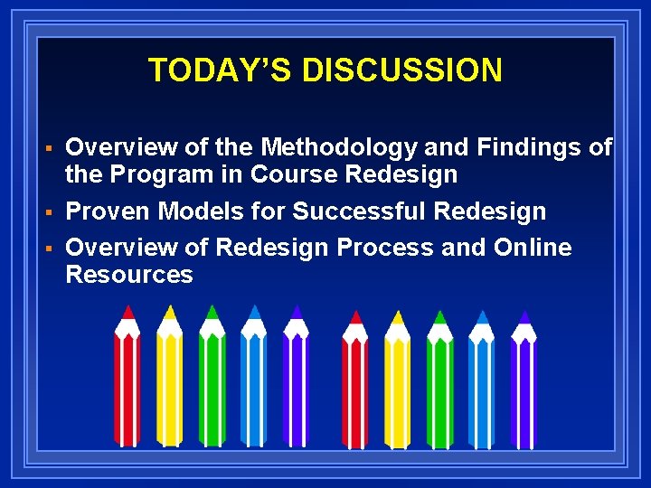 TODAY’S DISCUSSION § § § Overview of the Methodology and Findings of the Program