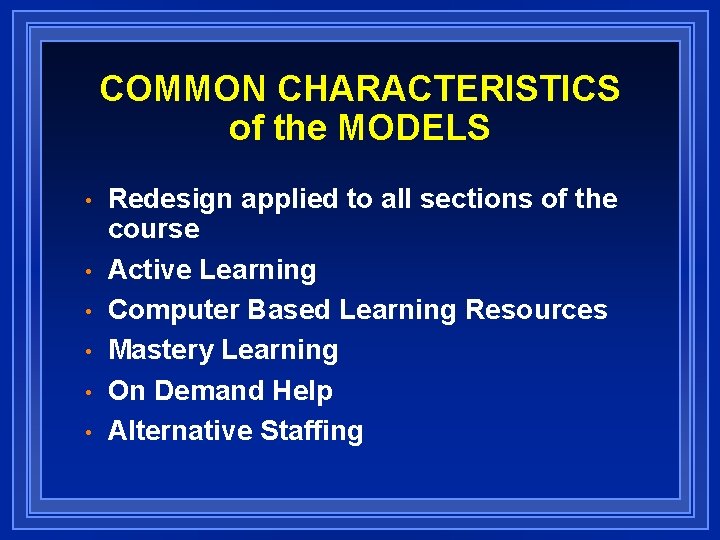 COMMON CHARACTERISTICS of the MODELS • • • Redesign applied to all sections of