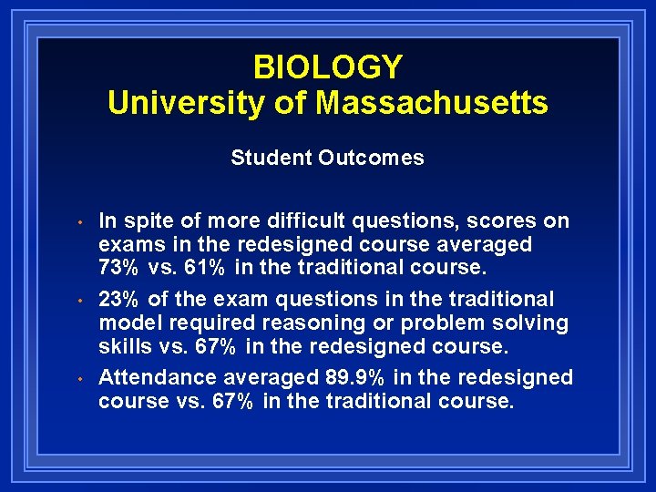 BIOLOGY University of Massachusetts Student Outcomes • • • In spite of more difficult